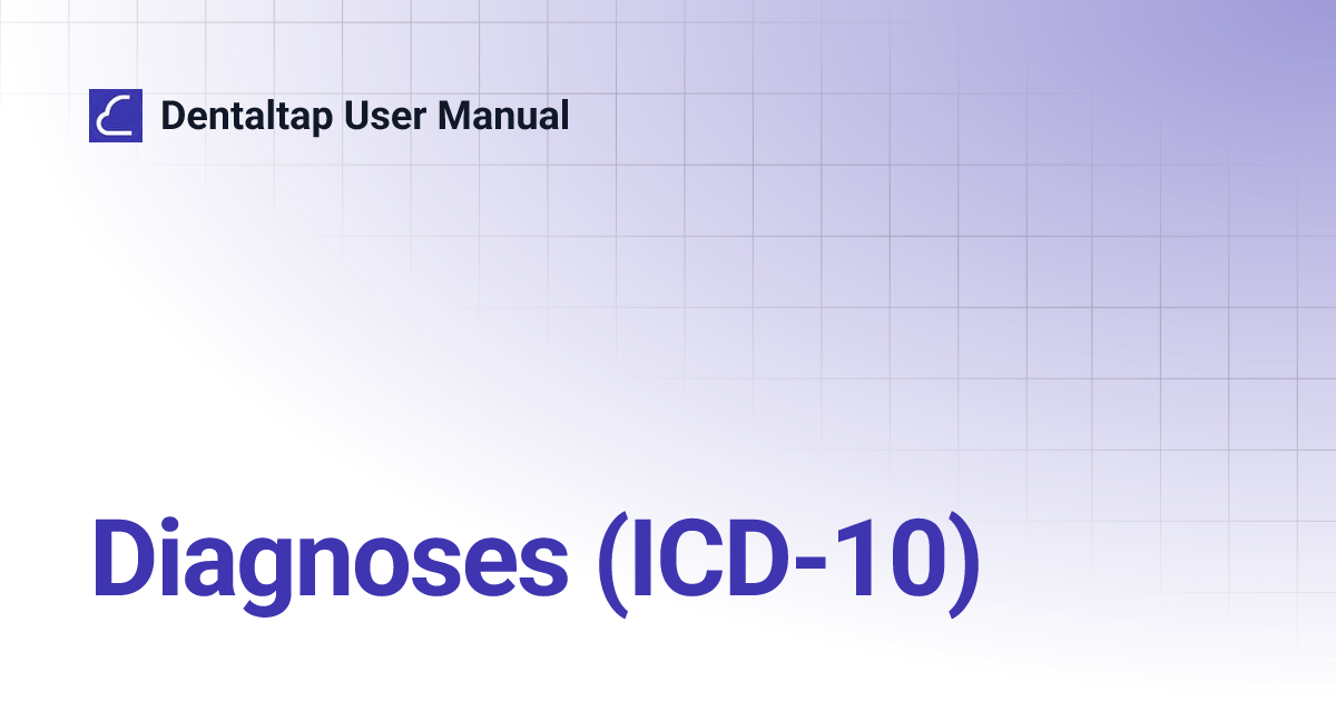 Diagnoses (ICD-10) | Dentaltap User Manual